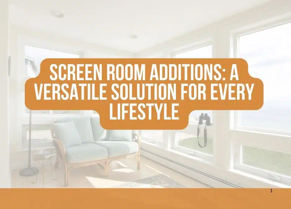 Screen Room Additions: A Versatile Solution for Every Lifestyle
