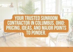 Your Trusted Sunroom Contractor in Columbus